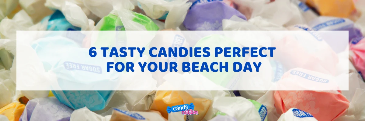 6 Tasty Candies Perfect for Your Beach Day