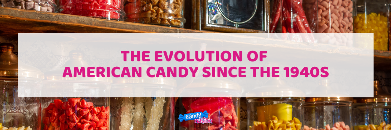 The Evolution of American Candy Since the 1940s