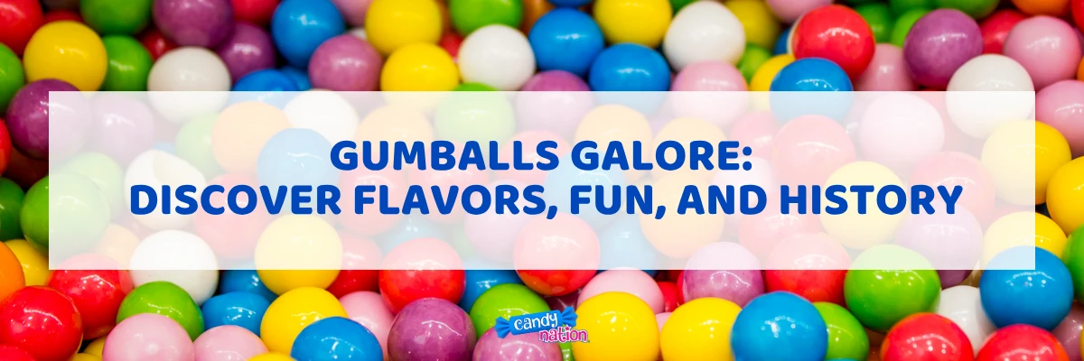 Gumballs Galore: Discover Flavors, Fun, and History