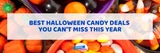 Best Halloween Candy Deals You Can't Miss This Year