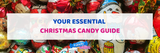 Your Essential Christmas Candy Guide