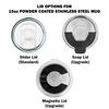 Lid options for 15oz powder coated stainless steel mug: standard slider lid, snap lid upgrade, and magnetic lid upgrade. Each lid offers secure closure, enhancing the mug’s versatility for hot and cold beverages.