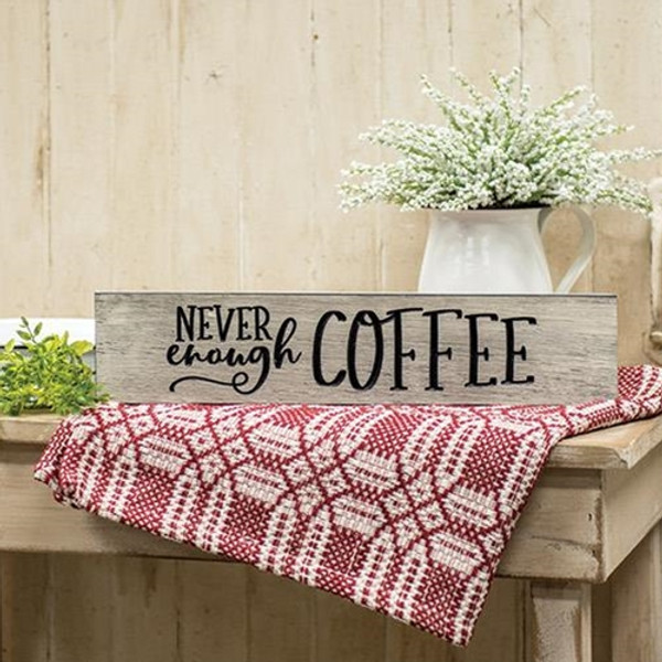 Never Enough Coffee 3.5"X16" Engraved Sign White W/ Black Stain G12010 By CWI Gifts