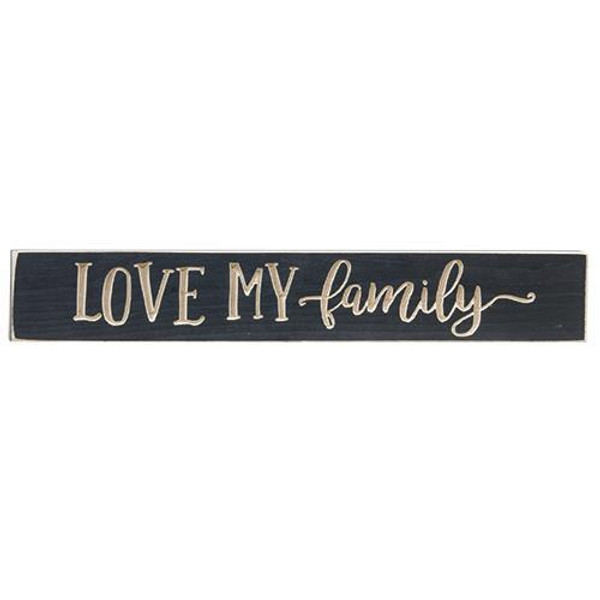 Love My Family Engraved Sign 3.5" X 24" G9308 By CWI Gifts