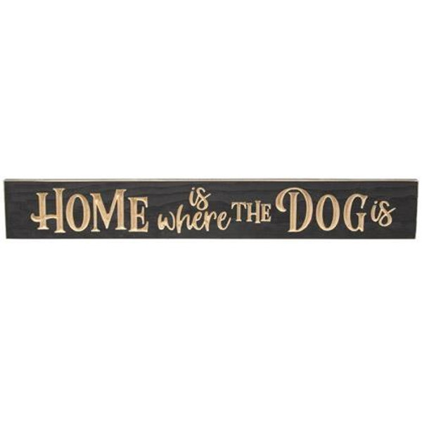 Home Is Where The Dog Is Engraved Sign 24" G9412 By CWI Gifts