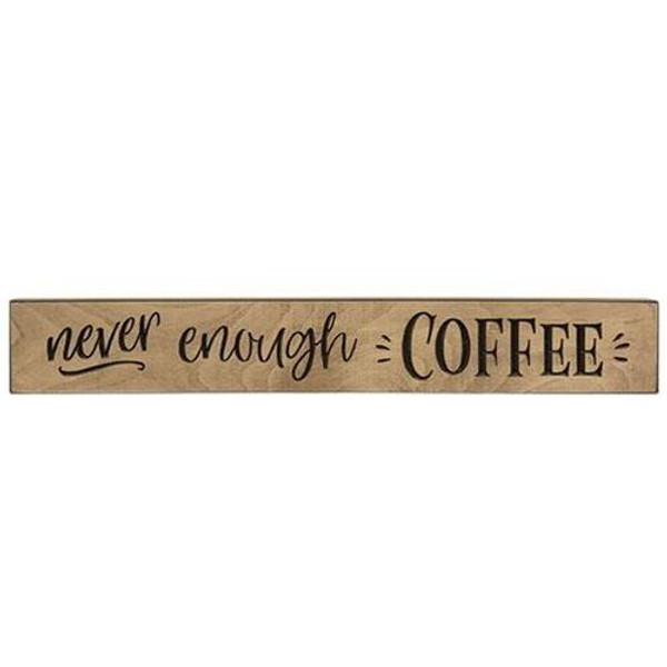 Never Enough Coffee Sign Smooth Ivory 24" G9900 By CWI Gifts