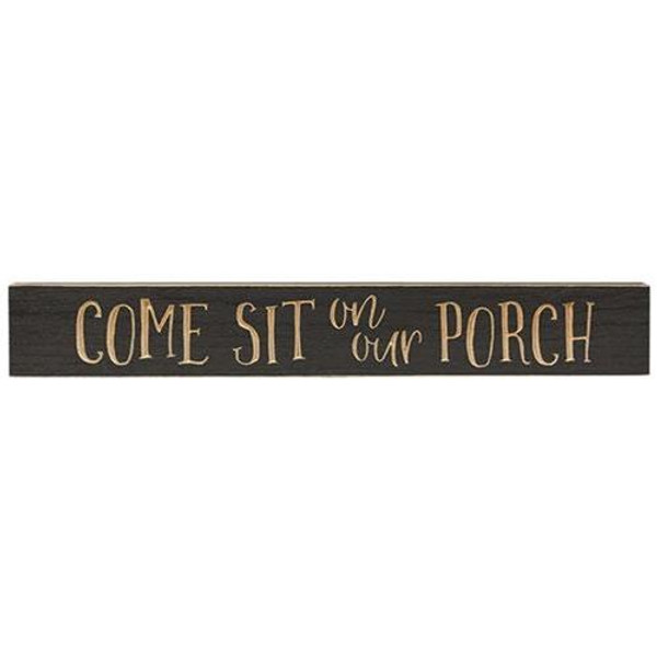 Come Sit On Our Porch Sign Dark Gray 24" X 3.5" G9902 By CWI Gifts