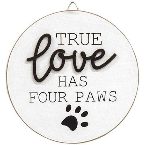True Love Has Four Paws Round Easel Sign G35829 By CWI Gifts