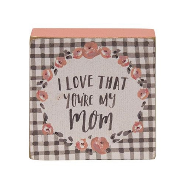I Love My Mom Block Sign G100174 By CWI Gifts
