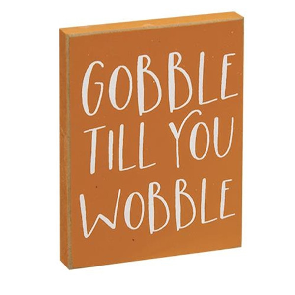 Gobble Til You Wobble Block Sign G36512 By CWI Gifts