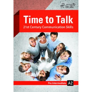 Time to Talk: 21st Century Communication Skills Pre Intermediate A2