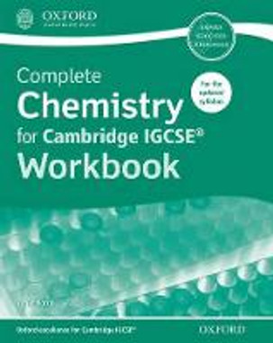 Complete Chemistry for Cambridge IGCSE (R) Workbook Complete Chemistry for Cambridge IGCSE (R) Workbook