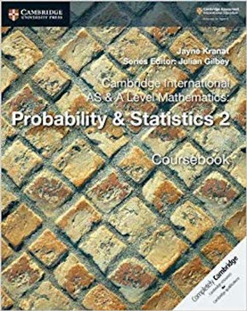 Cambridge International AS and A Level Mathematics: Probability & Statistics 2 Coursebook