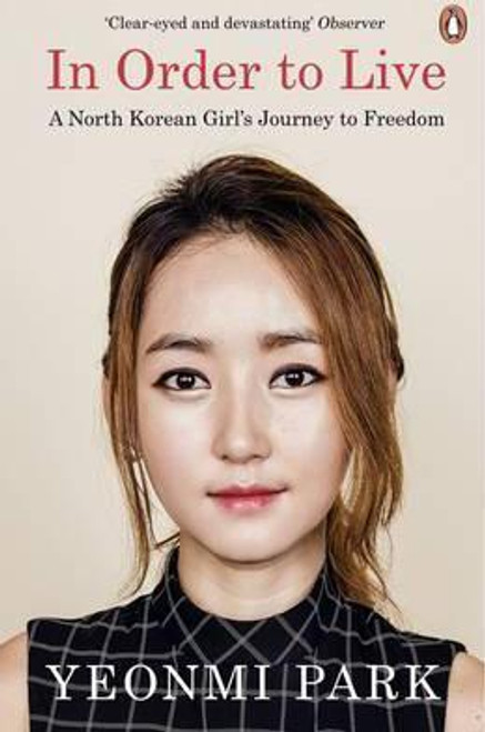 In Order To Live : A North Korean Girl's Journey to Freedom