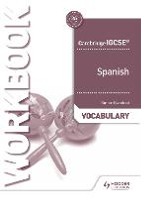 Cambridge IGCSE Spanish Vocabulary Workbook Cambridge IGCSE Spanish Vocabulary Workbook