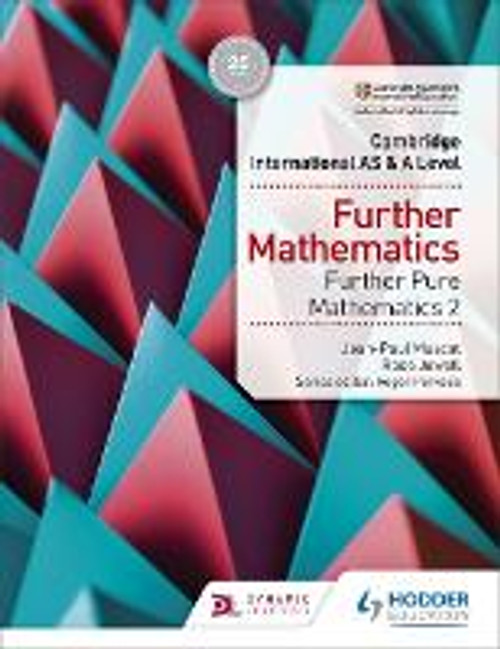 Cambridge International AS and A Level Further Mathematics : Further Pure Mathematics 2 Cambridge International AS and A Level Further Mathematics : Further Pure Mathematics 2