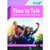 Time to Talk: 21st Century Communication Skills Intermediate B1+ Time to Talk: 21st Century Communication Skills Intermediate B1+