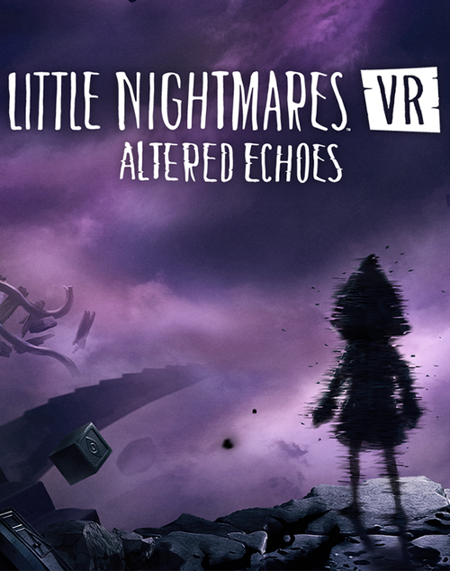 LITTLE NIGHTMARES VR: ALTERED ECHOES Digital Full Game [PC] - STANDARD EDITION