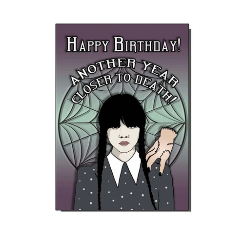 Wednesday Another Year Closer To Death Greetings Card