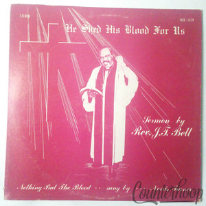 Rev. J.T. Bell – He Shed His Blood For Us HSE Records 1429 VG+