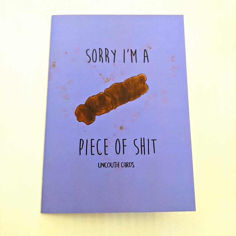 Sorry Im A Piece Of Shit Uncouth Cards
