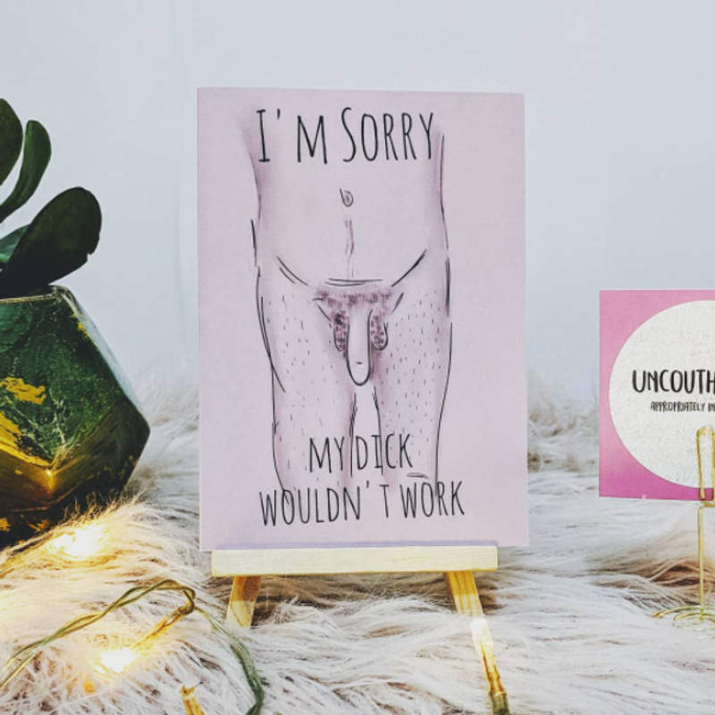 SORRY MY DICK WOULDN'T WORK UNCOUTH CARD