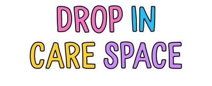 Drop In Care Space