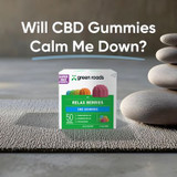 Will CBD Gummies Calm Me Down? 