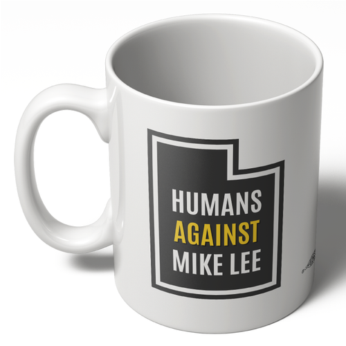 Humans Against Mike Lee - Utah (11oz. Coffee Mug) Humans Against Mike Lee - Utah (11oz. Coffee Mug)