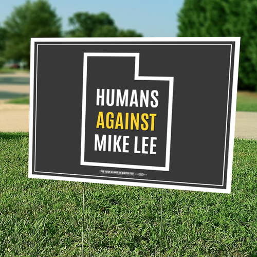Humans Against Mike Lee - Utah (24" x 18" Coroplast Yard Sign) Humans Against Mike Lee - Utah (24" x 18" Coroplast Yard Sign)