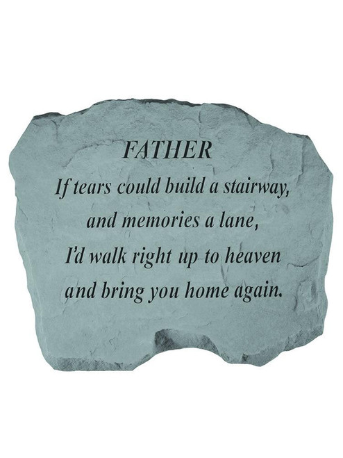 If Tears Could Build a Stairway - for Father Garden Accent Rock