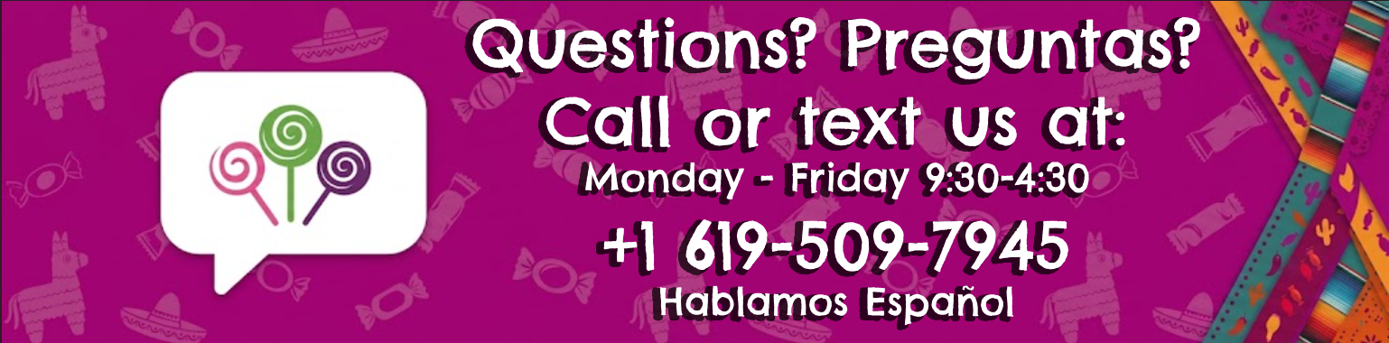 If you have Mexican Candy related questions just call or text us at 6195097945!