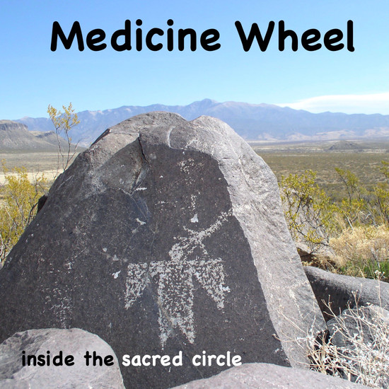 Medicine Wheel Inside the Sacred Circle Meditation