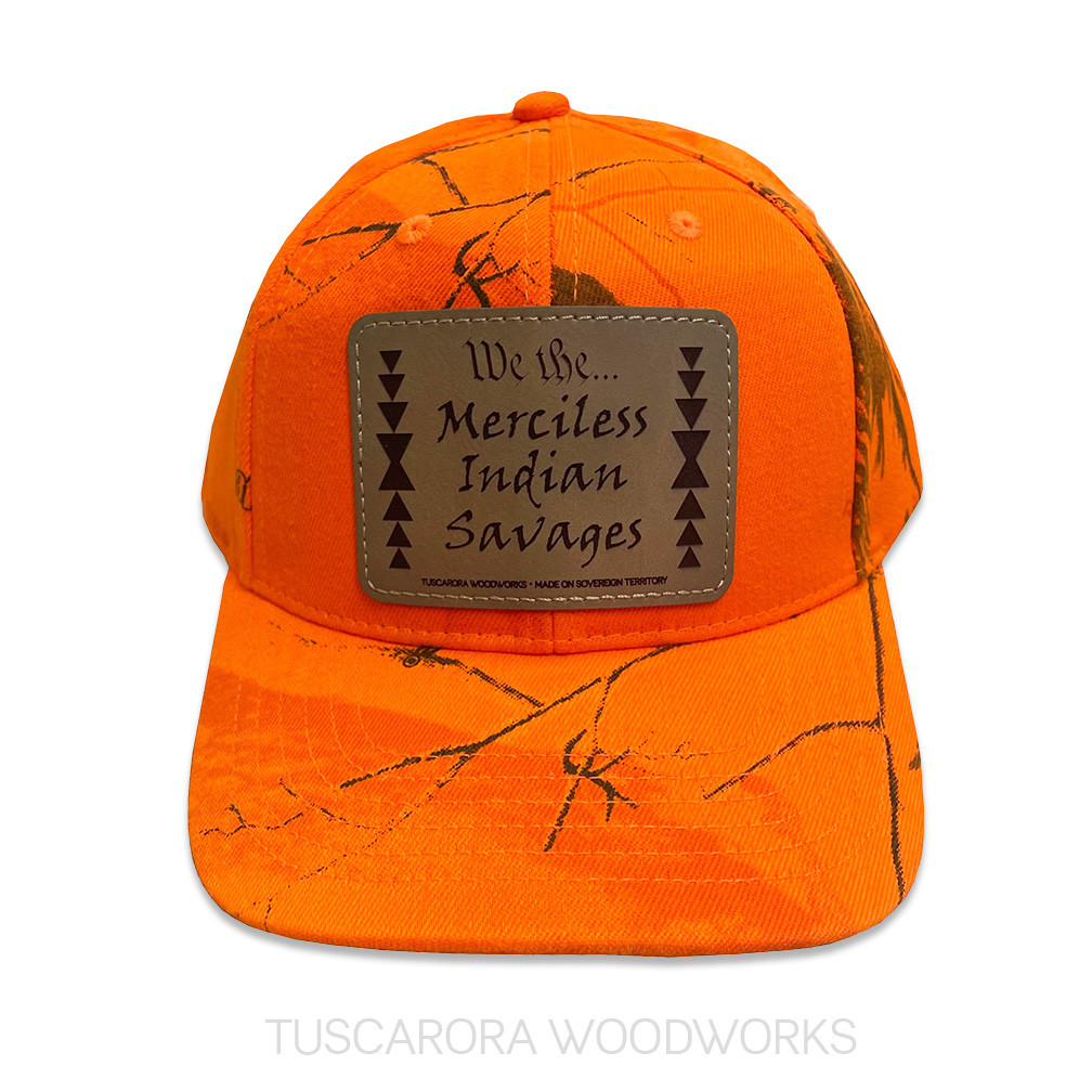 We The Merciless Indian Savages Hat - Blaze Orange - Tuscarora