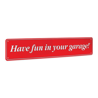 Have fun in your garage!® Sign