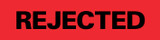 150SP White Imprinted CST Red with Black Lettering - "REJECTED" - 2 in x 55yd (1 roll) 150SP White Imprinted CST Red with Black Lettering - "REJECTED" - 2 in x 55yd (1 roll)
