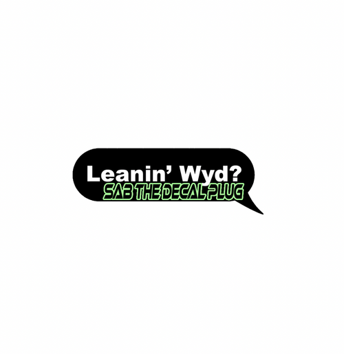 Leanin' WYD? Leanin' WYD?