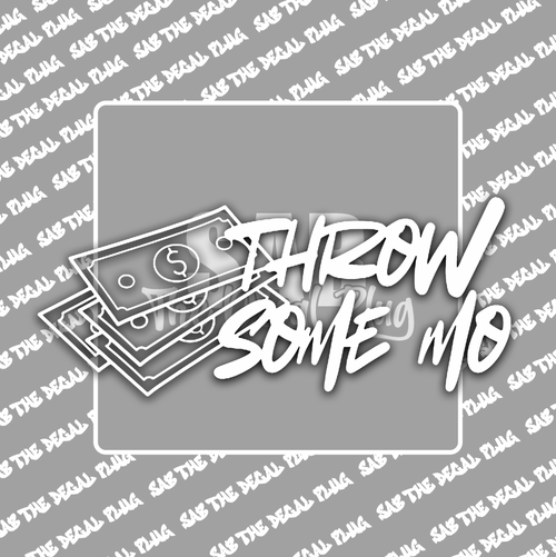 Throw Some Mo Throw Some Mo