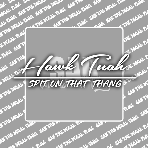 Hawk Tuah - Spit on That Thang Hawk Tuah - Spit on That Thang