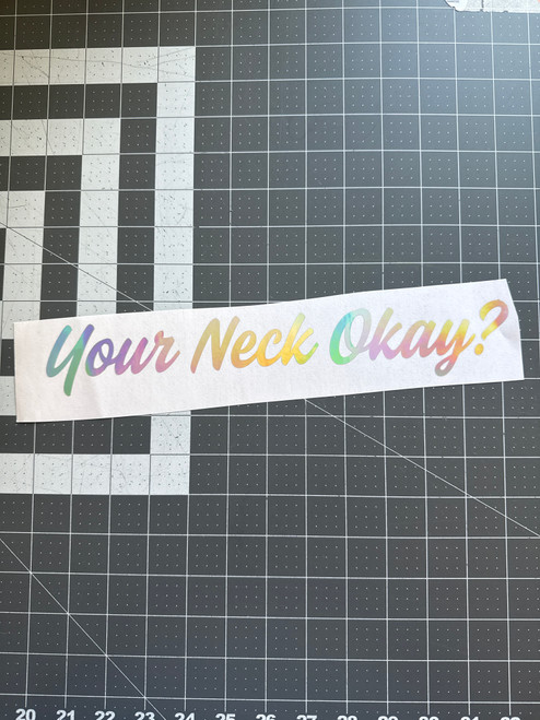 14" Your Neck Okay? - Holo 14" Your Neck Okay? - Holo
