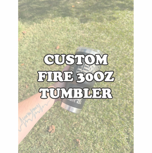 Custom FIRE Tumbler with Name/Rank/Call Number
