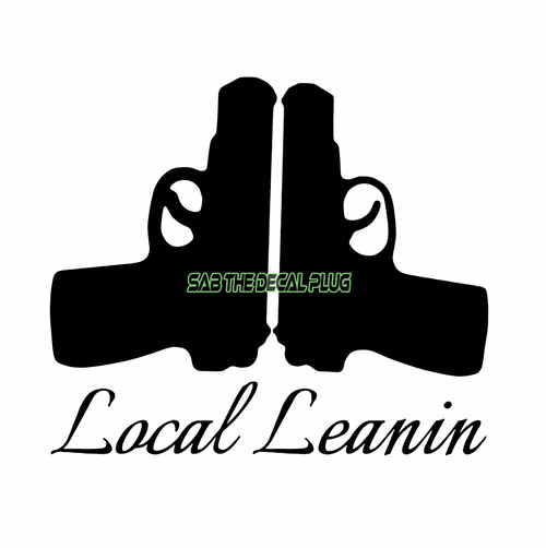 Local Leanin' - Double Pistol Local Leanin' - Double Pistol
