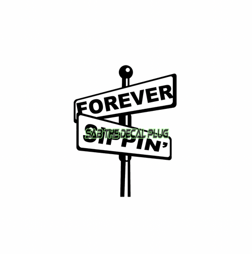 Forever Sippin' - Street Sign