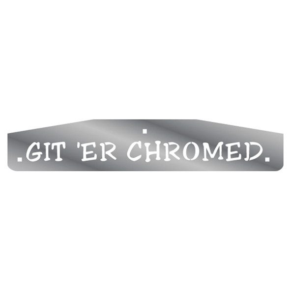 Stainless Steel "GIT ‘ER CHROMED" Cutout Mud Flap Weights