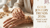 Gold Jewelry Trends 2026: What’s Hot This Year