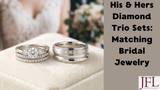 His & Hers Diamond Trio Sets: Matching Bridal Jewelry