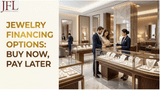 Jewelry Financing Options: Buy Now, Pay Later