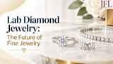 Lab Diamond Jewelry: The Future of Fine Jewelry
