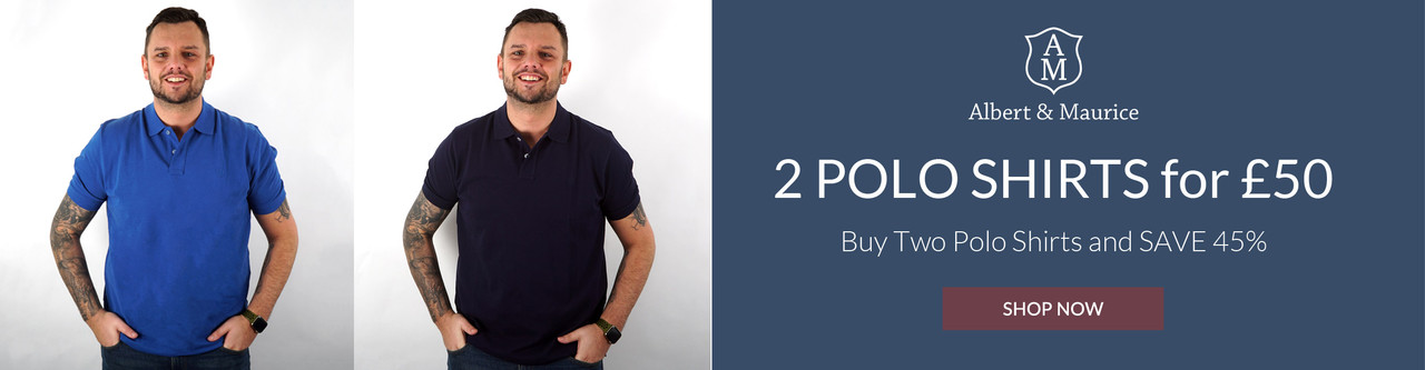 2 for £50 Albert and Maurice Polo Shirts SAVE 45% | Shop Now