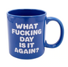 What F*cking Day Is It Giant Mug 22oz